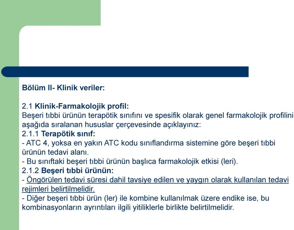 açıklayınız: 2.1.1 Terapötik sınıf: - ATC 4, yoksa en yakın ATC kodu sınıflandırma sistemine göre beşeri tıbbi ürünün tedavi alanı.