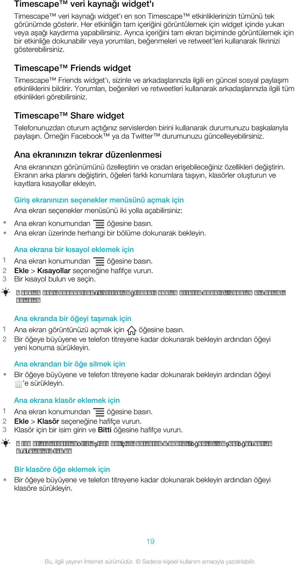 Ayrıca içeriğini tam ekran biçiminde görüntülemek için bir etkinliğe dokunabilir veya yorumları, beğenmeleri ve retweet'leri kullanarak fikrinizi gösterebilirsiniz.