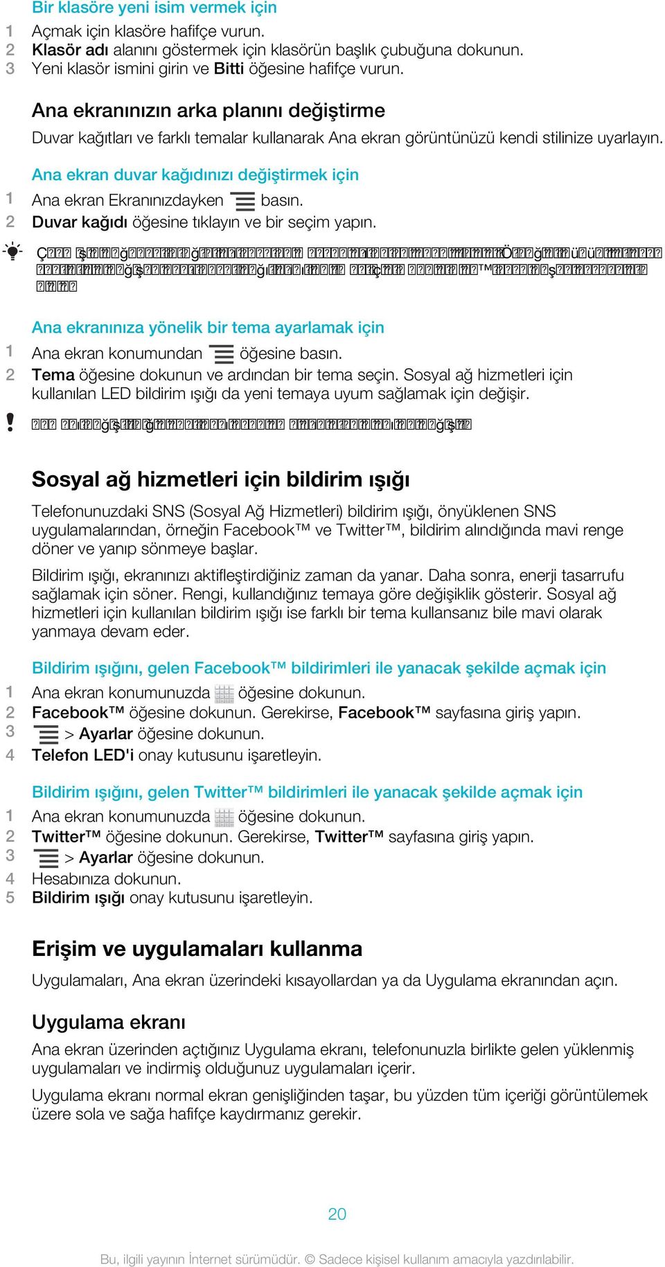 Ana ekran duvar kağıdınızı değiştirmek için 1 Ana ekran Ekranınızdayken basın. 2 Duvar kağıdı öğesine tıklayın ve bir seçim yapın.