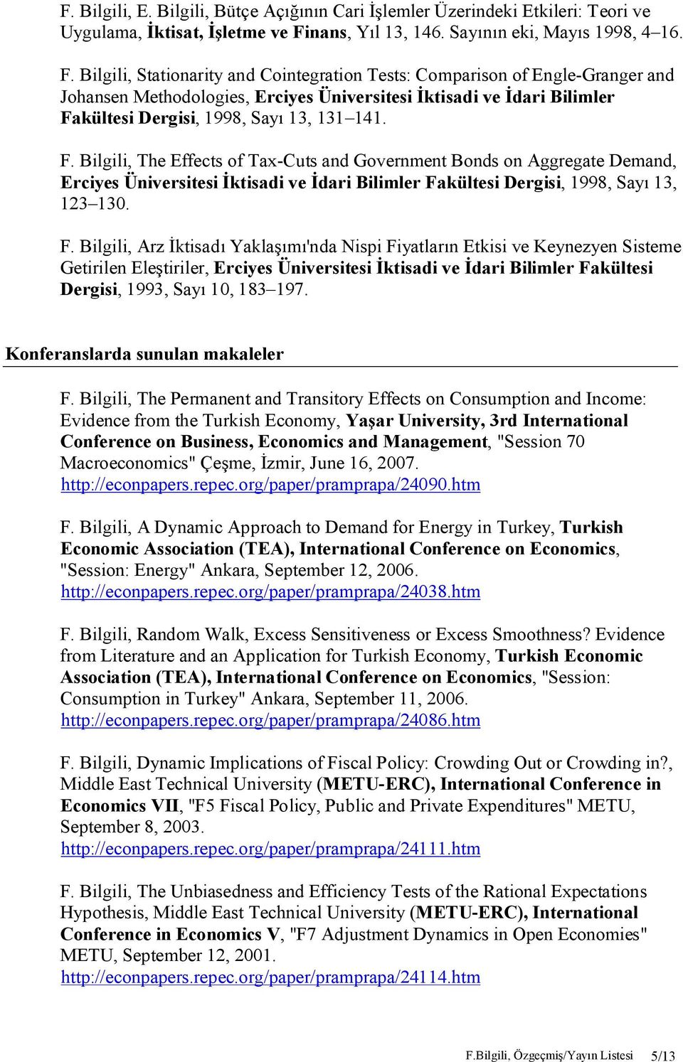 Bilgili, Stationarity and Cointegration Tests: Comparison of Engle-Granger and Johansen Methodologies, Erciyes Üniversitesi İktisadi ve İdari Bilimler Fa