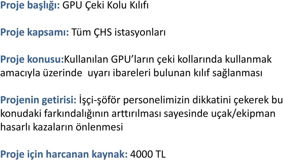 Projenin getirisi: İşçi-şöför personelimizin dikkatini çekerek bu konudaki farkındalığının