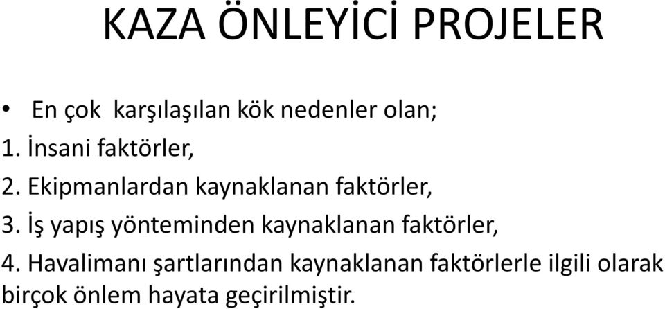 İş yapış yönteminden kaynaklanan faktörler, 4.