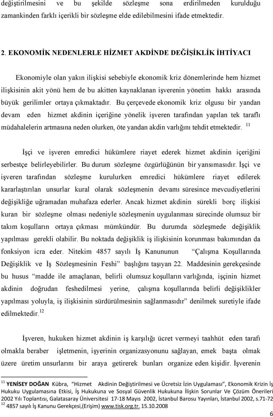 yönetim hakkı arasında büyük gerilimler ortaya çıkmaktadır.