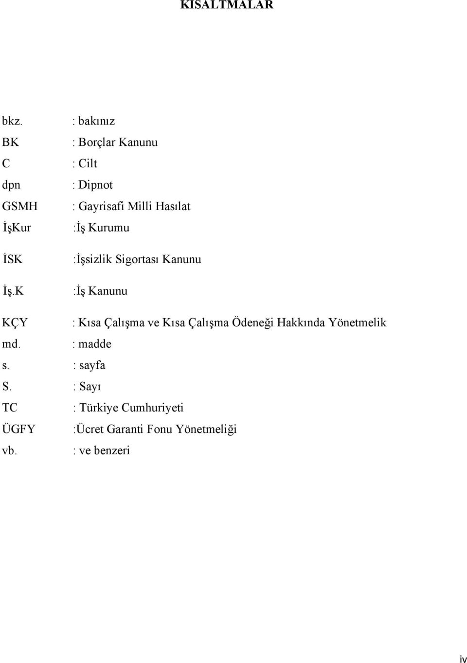 :İşsizlik Sigortası Kanunu :İş Kanunu KÇY : Kısa Çalışma ve Kısa Çalışma Ödeneği