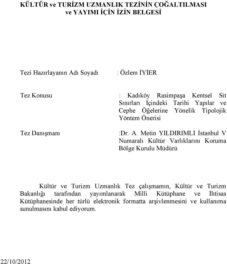 Metin YILDIRIMLI İstanbul V Numaralı Kültür Varlıklarını Koruma Bölge Kurulu Müdürü Kültür ve Turizm Uzmanlık Tez çalışmamın, Kültür ve Turizm