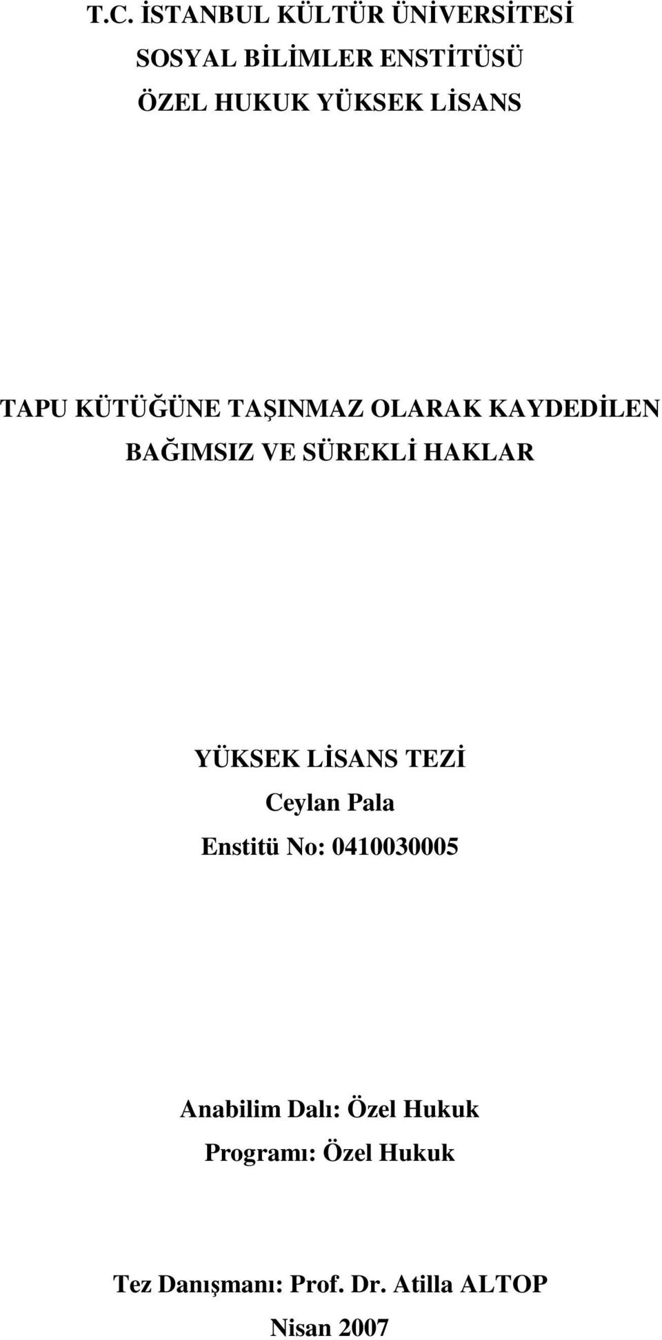 HAKLAR YÜKSEK LİSANS TEZİ Ceylan Pala Enstitü No: 0410030005 Anabilim Dalı: