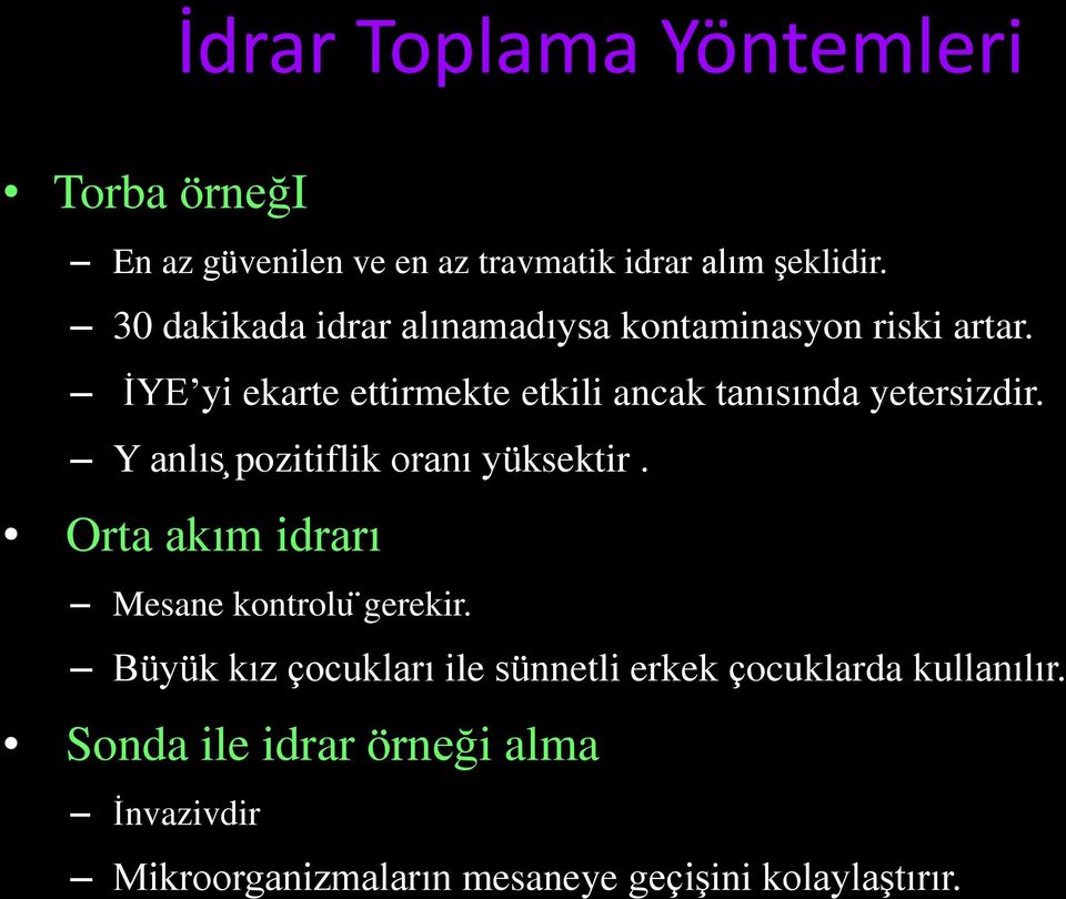 I YE yi ekarte ettirmekte etkili ancak tanısında yetersizdir. Y anlıs pozitiflik oranı yu ksektir.