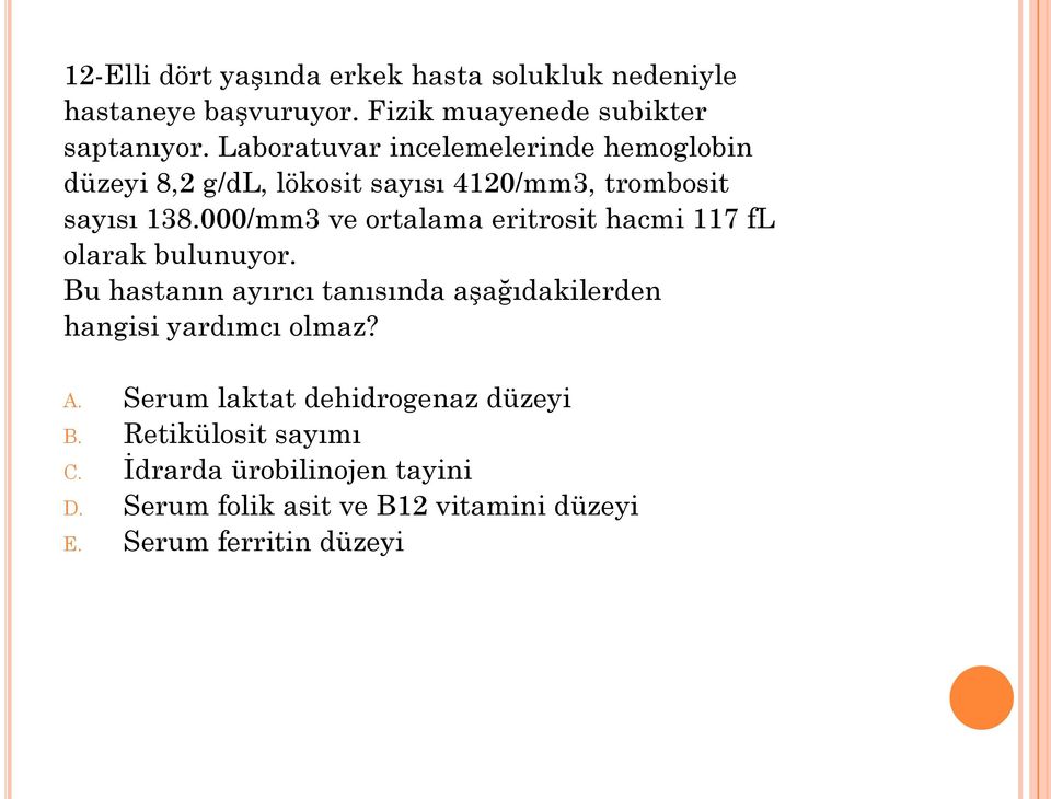 000/mm3 ve ortalama eritrosit hacmi 117 fl olarak bulunuyor.