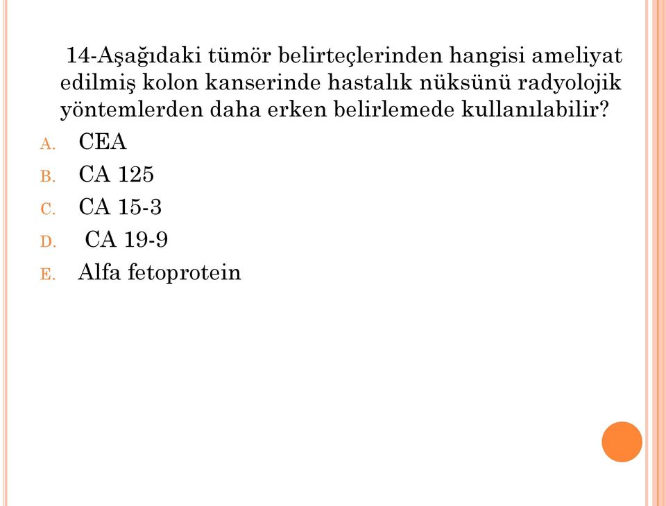 yöntemlerden daha erken belirlemede kullanılabilir? A.