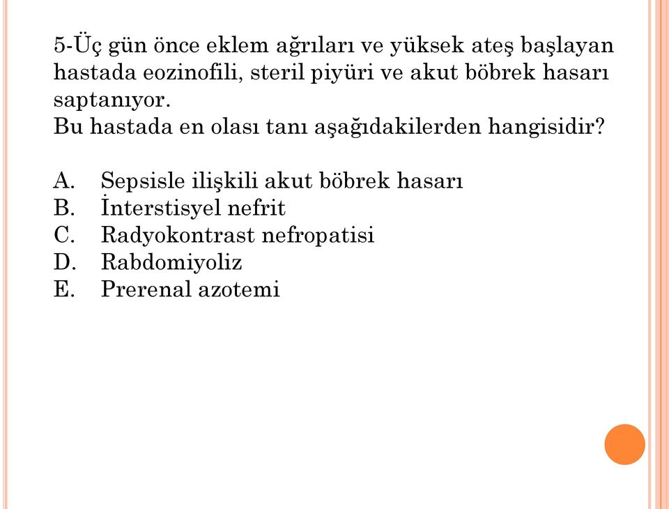 Bu hastada en olası tanı aşağıdakilerden hangisidir? A.