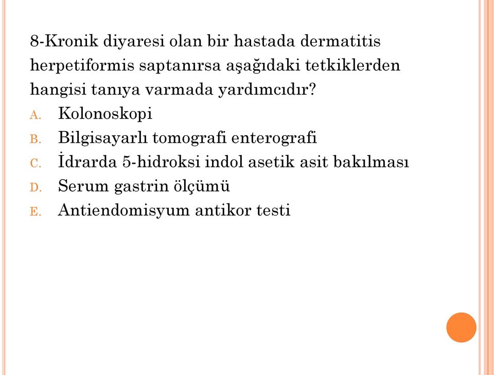 Kolonoskopi B. Bilgisayarlı tomografi enterografi C.