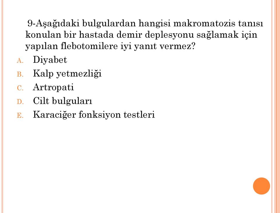 flebotomilere iyi yanıt vermez? A. Diyabet B.