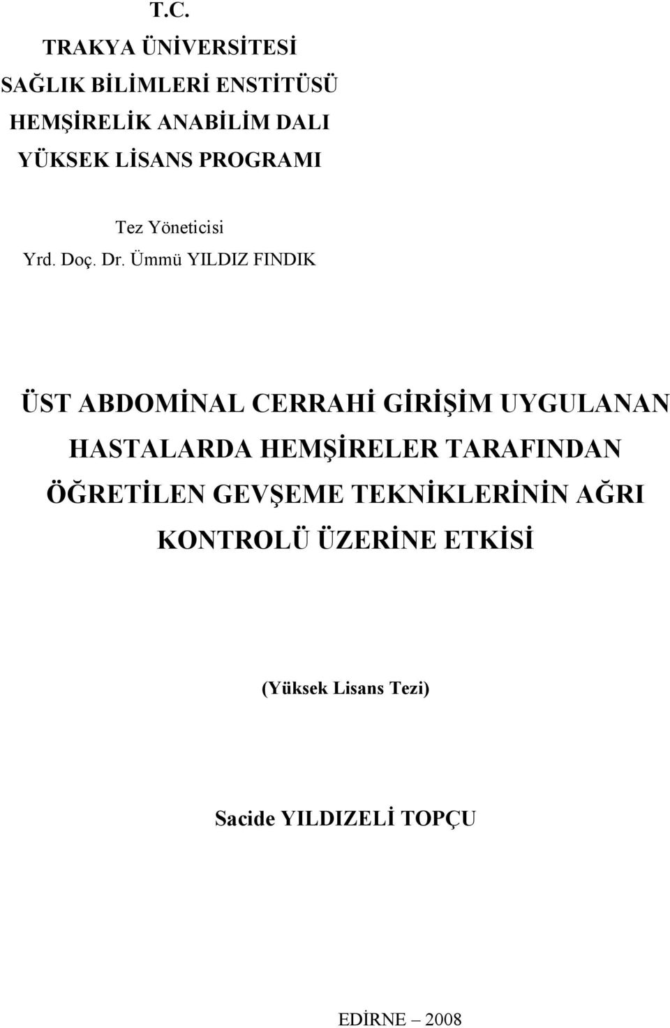 Ümmü YILDIZ FINDIK ÜST ABDOMİNAL CERRAHİ GİRİŞİM UYGULANAN HASTALARDA HEMŞİRELER