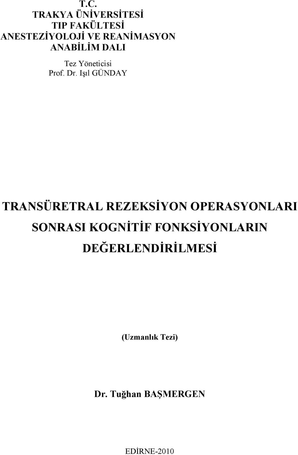 Işıl GÜNDAY TRANSÜRETRAL REZEKSİYON OPERASYONLARI SONRASI