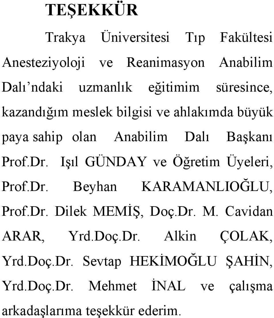 Işıl GÜNDAY ve Öğretim Üyeleri, Prof.Dr. Beyhan KARAMANLIOĞLU, Prof.Dr. Dilek MEMİŞ, Doç.Dr. M. Cavidan ARAR, Yrd.