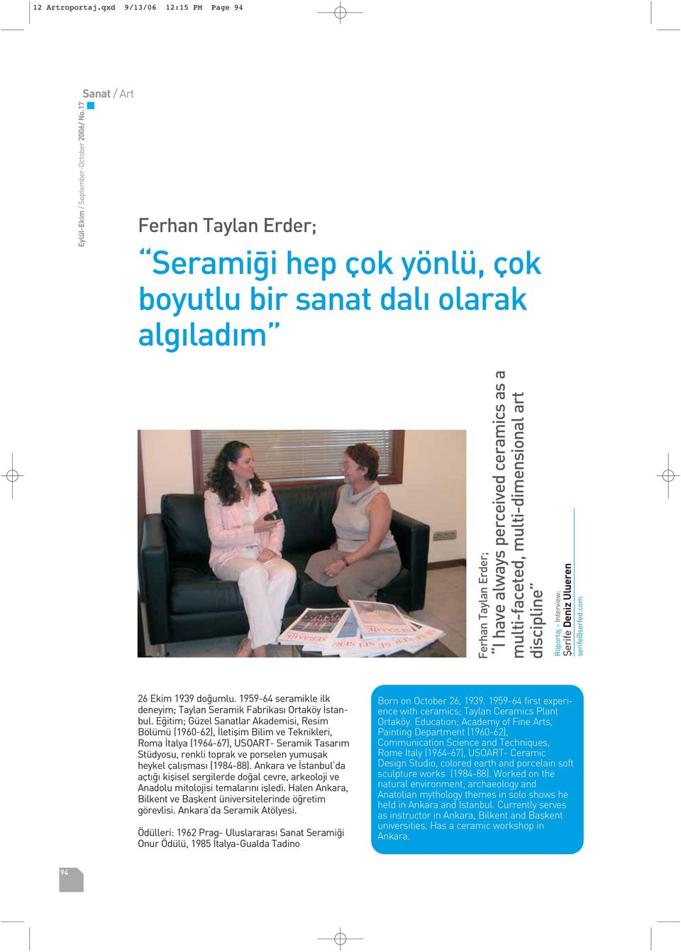 discipline Röportaj - Interview: fierife Deniz Ulueren serife@serfed.com 26 Ekim 1939 do umlu. 1959-64 seramikle ilk deneyim; Taylan Seramik Fabrikas Ortaköy stanbul.