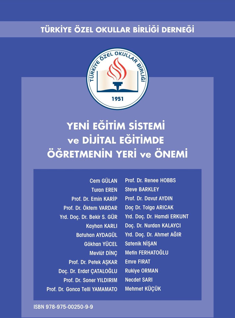 Dr. Soner YILDIRIM Prof. Dr. Gonca Telli YAMAMATO Prof. Dr. Renee HOBBS Steve BARKLEY Prof. Dr. Davut AYDIN Doç Dr. Tolga ARICAK Yrd. Doç. Dr. Hamdi ERKUNT Doç.