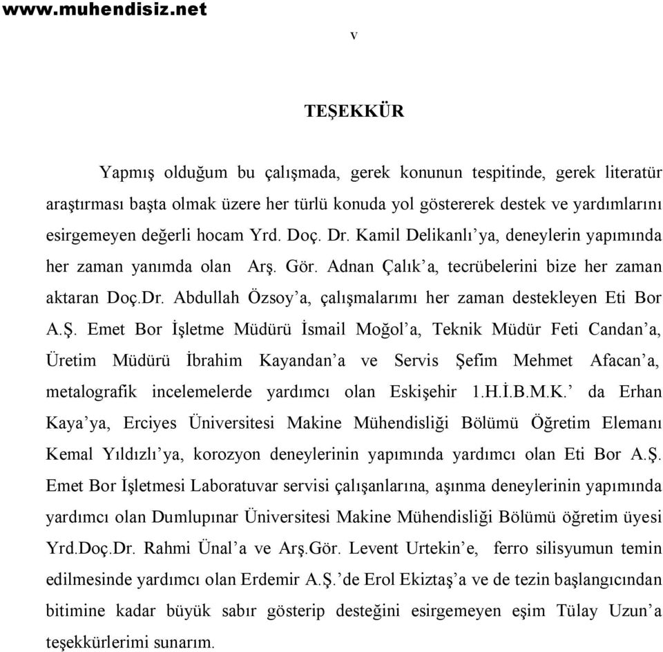 Ş. Emet Bor İşletme Müdürü İsmail Moğol a, Teknik Müdür Feti Candan a, Üretim Müdürü İbrahim Ka