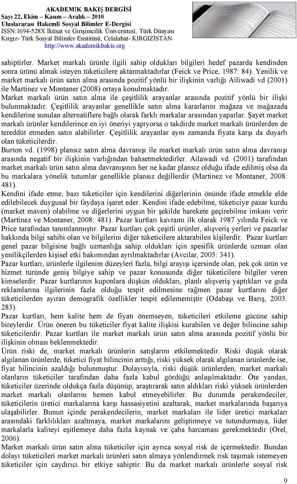 Market markalı ürün satın alma ile çeşitlilik arayanlar arasında pozitif yönlü bir ilişki bulunmaktadır.