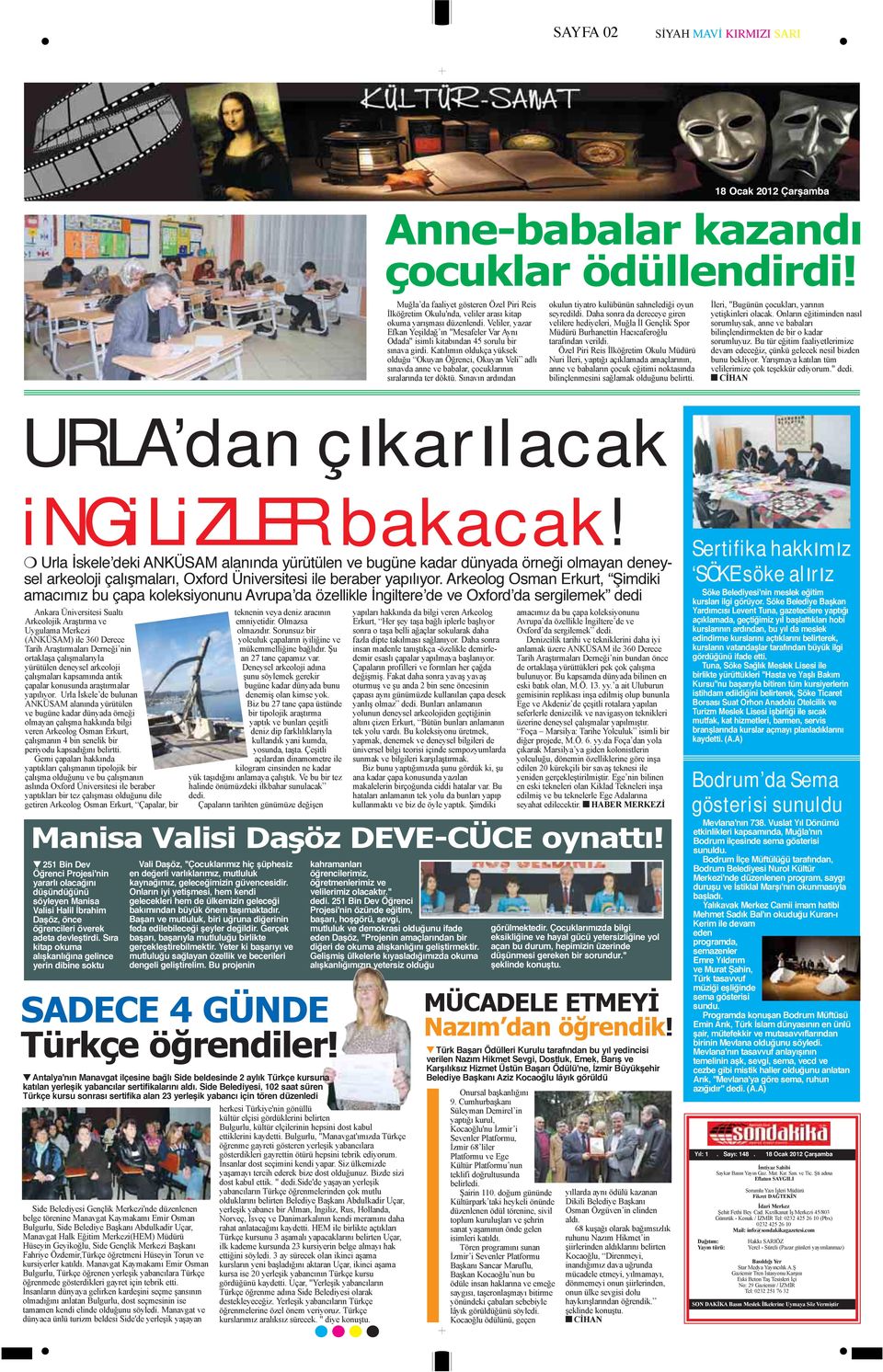 Katılımın oldukça yüksek olduğu Okuyan Öğrenci, Okuyan Veli adlı sınavda anne ve babalar, çocuklarının sıralarında ter döktü. Sınavın ardından okulun tiyatro kulübünün sahnelediği oyun seyredildi.