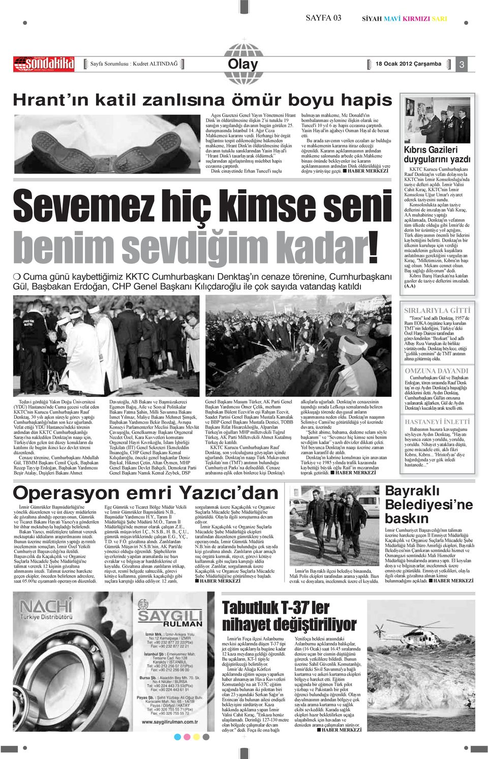 Herhangi bir örgüt bağlantısı tespit edilemediğine hükmeden mahkeme, Hrant Dink'in öldürülmesine ilişkin davanın tutuklu sanıklarından Yasin Hayal'i Hrant Dink'i tasarlayarak öldürmek suçlarından