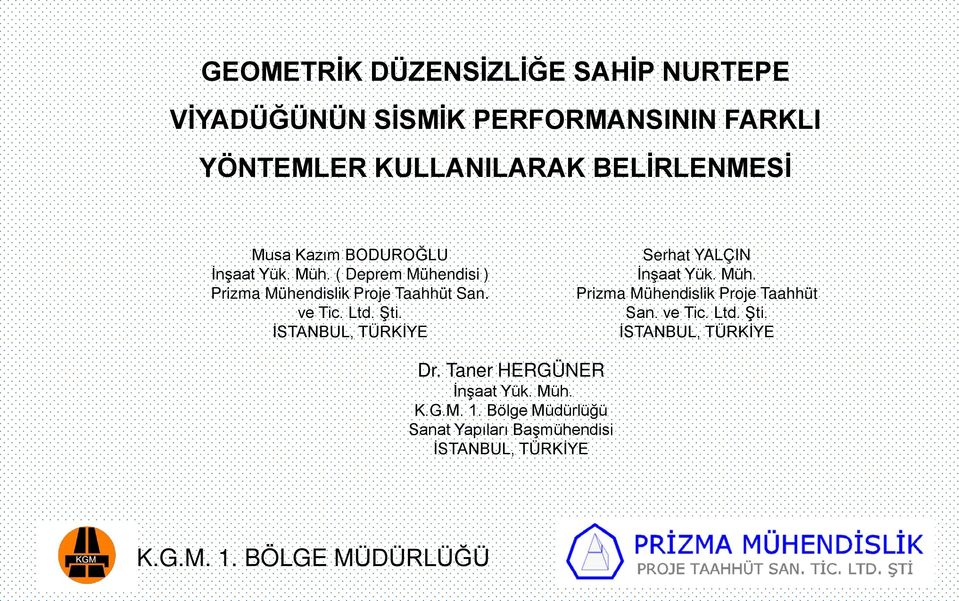 İSTANBUL, TÜRKİYE Serhat YALÇIN İnşaat Yük. Müh. Prizma Mühendislik Proje Taahhüt San. ve Tic. Ltd. Şti.