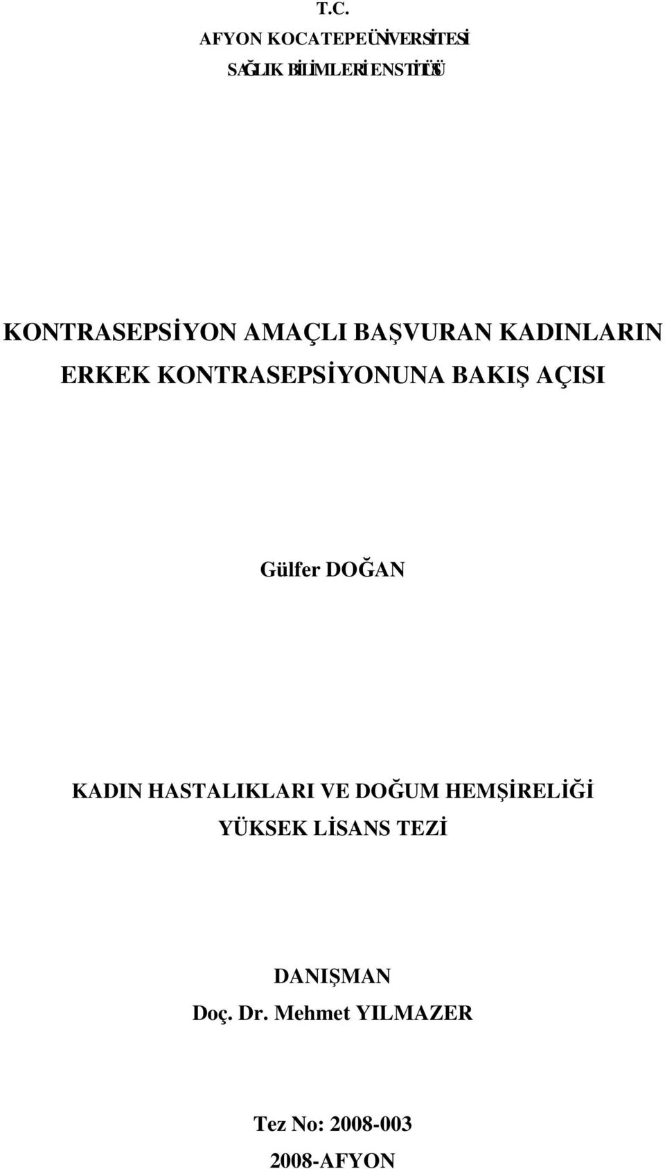 BAKIŞ AÇISI Gülfer DOĞAN KADIN HASTALIKLARI VE DOĞUM HEMŞİRELİĞİ