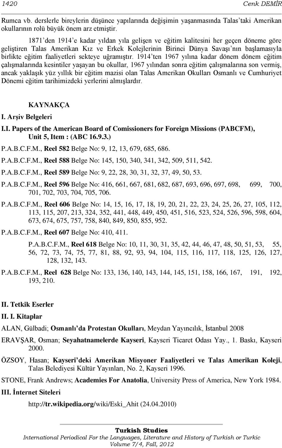 faaliyetleri sekteye uğramıştır.