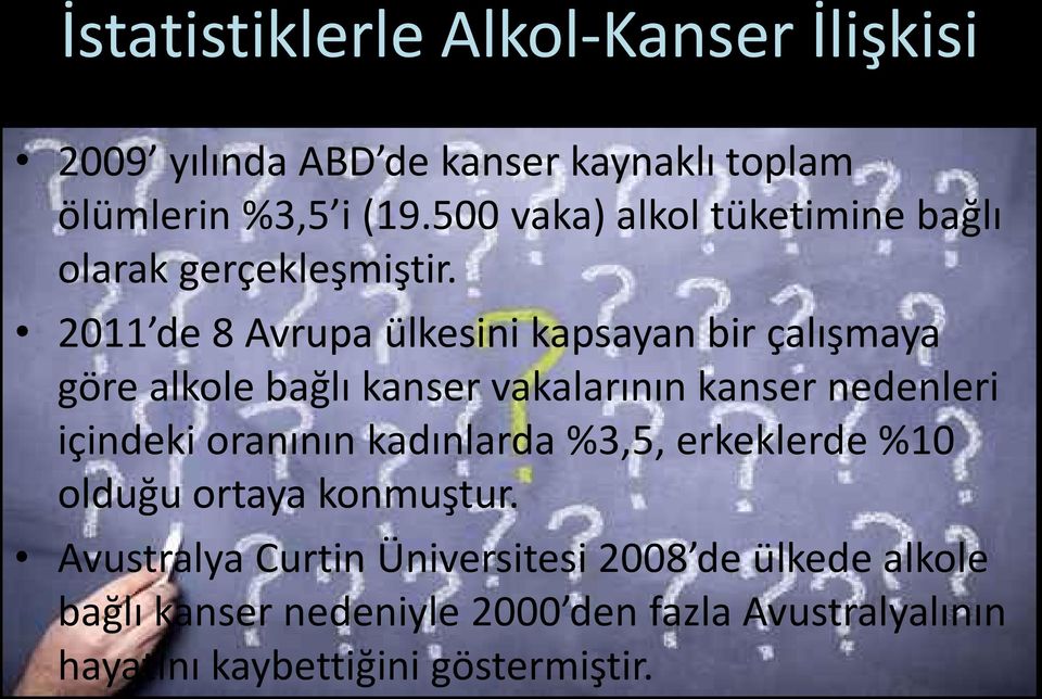 2011 de 8 Avrupa ülkesini kapsayan bir çalışmaya göre alkole bağlı kanser vakalarının kanser nedenleri içindeki