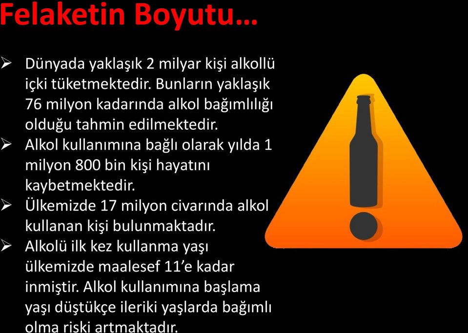 Alkol kullanımına bağlı olarak yılda 1 milyon 800 bin kişi hayatını kaybetmektedir.