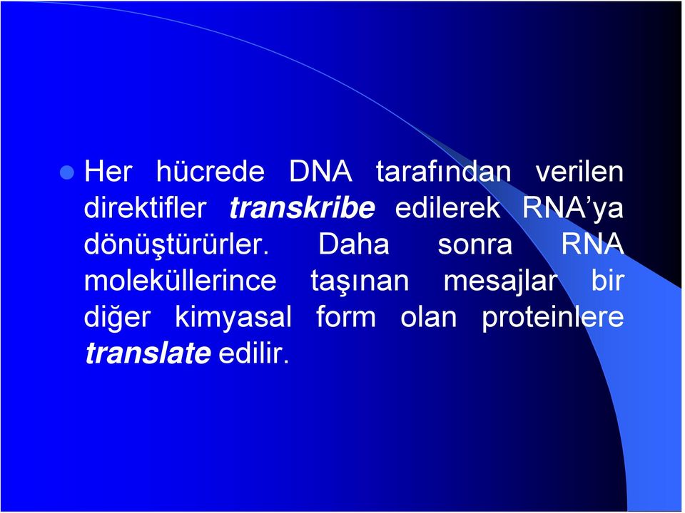 Daha sonra RNA moleküllerince taşınan mesajlar