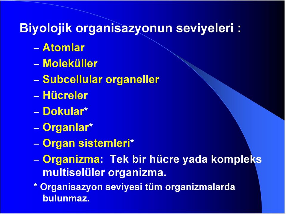 sistemleri* Organizma: Tek bir hücre yada kompleks