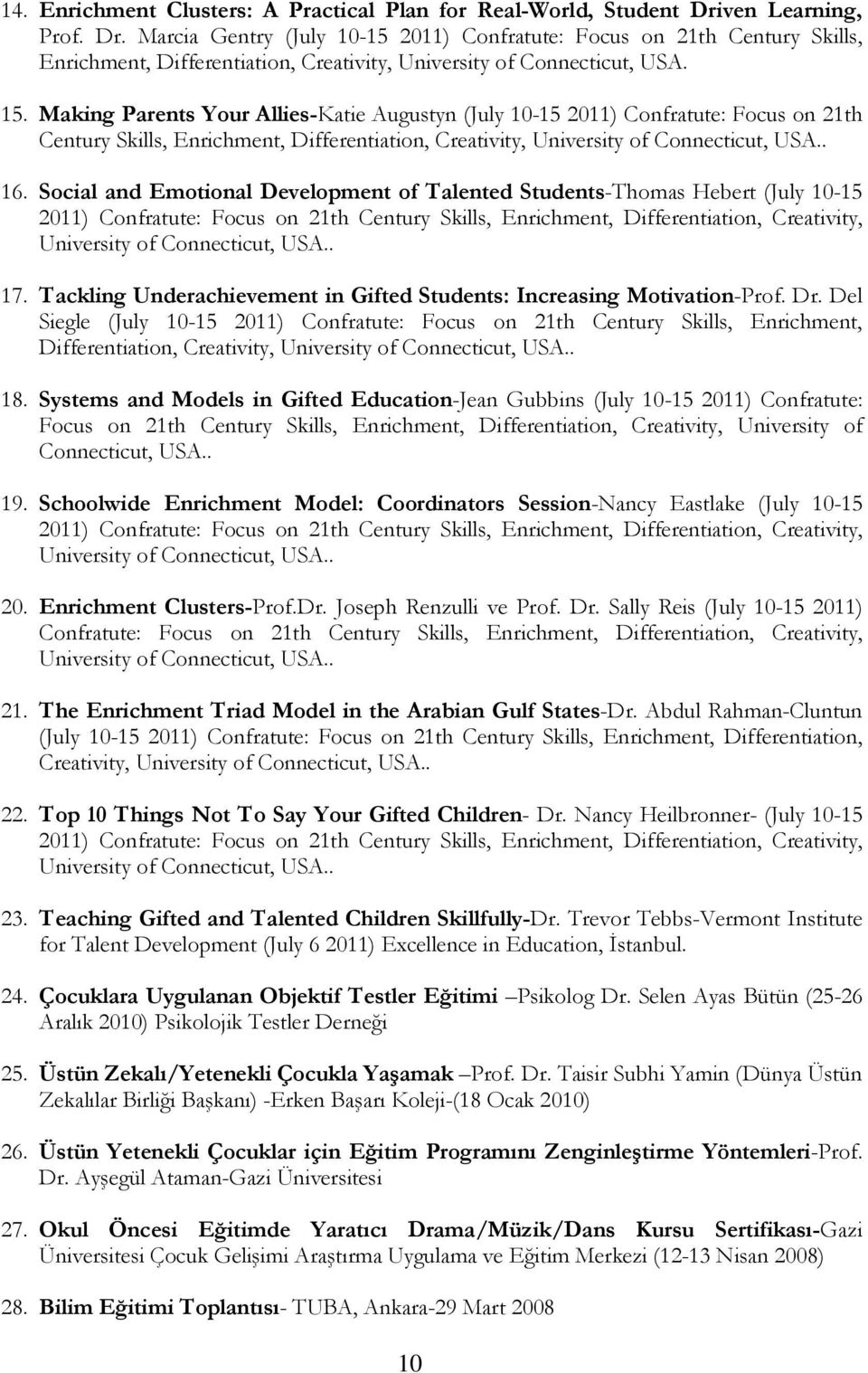 Making Parents Your Allies-Katie Augustyn (July 10-15 2011) Confratute: Focus on 21th Century Skills, Enrichment, Differentiation, Creativity, 16.