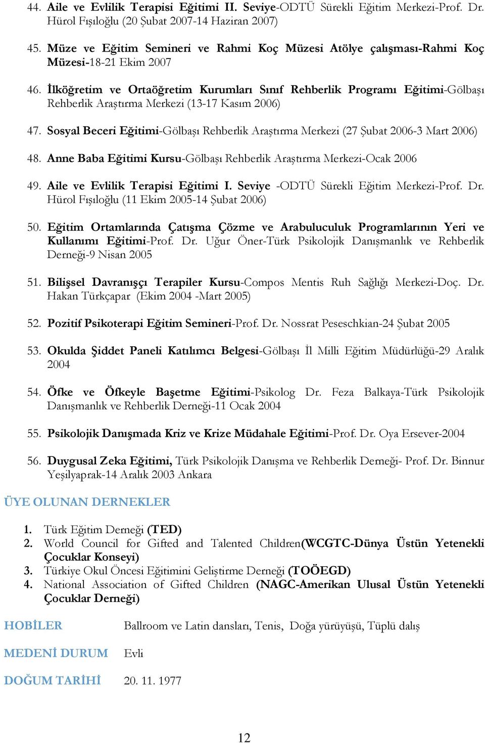 İlköğretim ve Ortaöğretim Kurumları Sınıf Rehberlik Programı Eğitimi-Gölbaşı Rehberlik Araştırma Merkezi (13-17 Kasım 2006) 47.