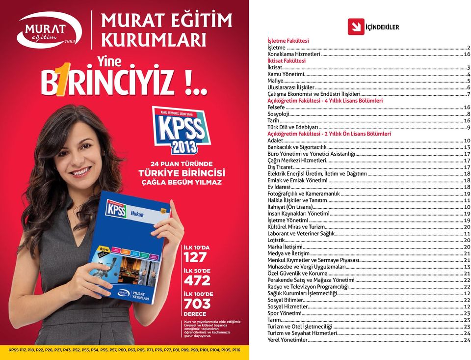 .. 10 Bankacılık ve Sigortacılık... 13 Büro Yönetimi ve Yönetici Asistanlığı... 17 Çağrı Merkezi Hizmetleri... 17 Dış Ticaret... 17 Elektrik Enerjisi Üretim, İletim ve Dağıtımı.