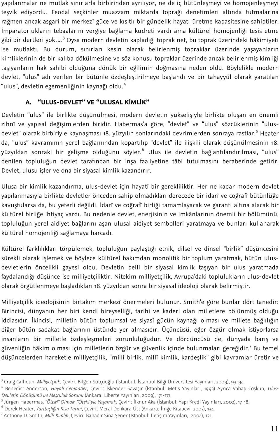 İmparatorlukların tebaalarını vergiye bağlama kudreti vardı ama kültürel homojenliği tesis etme gibi bir dertleri yoktu.