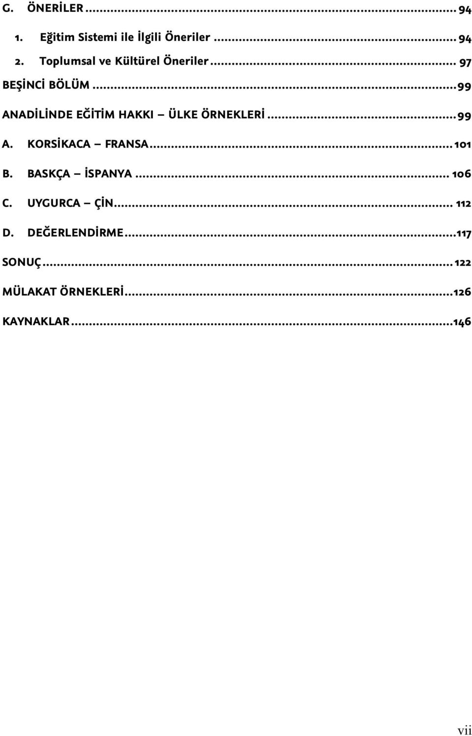 .. 99 ANADİLİNDE EĞİTİM HAKKI ÜLKE ÖRNEKLERİ... 99 A. KORSİKACA FRANSA... 101 B.