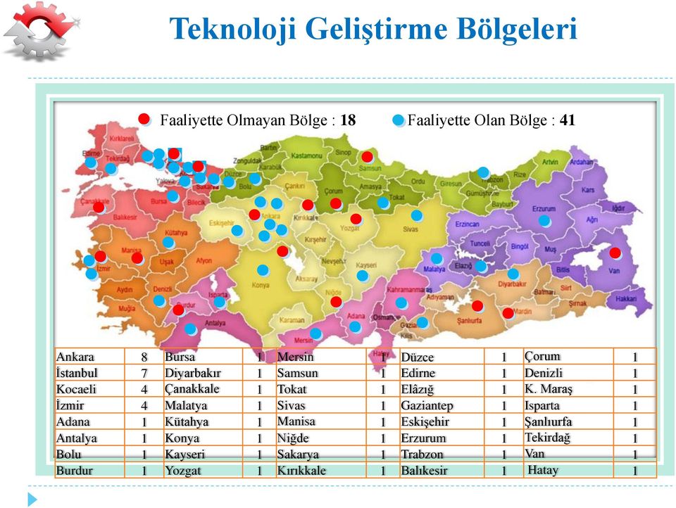 Maraş 1 İzmir 4 Malatya 1 Sivas 1 Gaziantep 1 Isparta 1 Adana 1 Kütahya 1 Manisa 1 Eskişehir 1 Şanlıurfa 1 Antalya 1