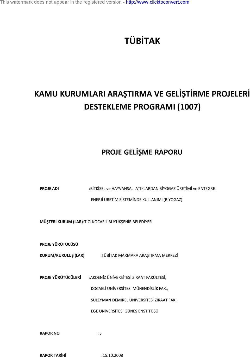 KOCAELİ BÜYÜKŞEHİR BELEDİYESİ PROJE YÜRÜTÜCÜSÜ KURUM/KURULUŞ (LAR) PROJE YÜRÜTÜCÜLERİ :TÜBİTAK MARMARA ARAŞTIRMA MERKEZİ :AKDENİZ