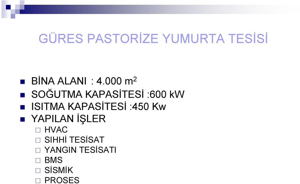 KAPASİTESİ :450 Kw YAPILAN İŞLER HVAC SIHHİ