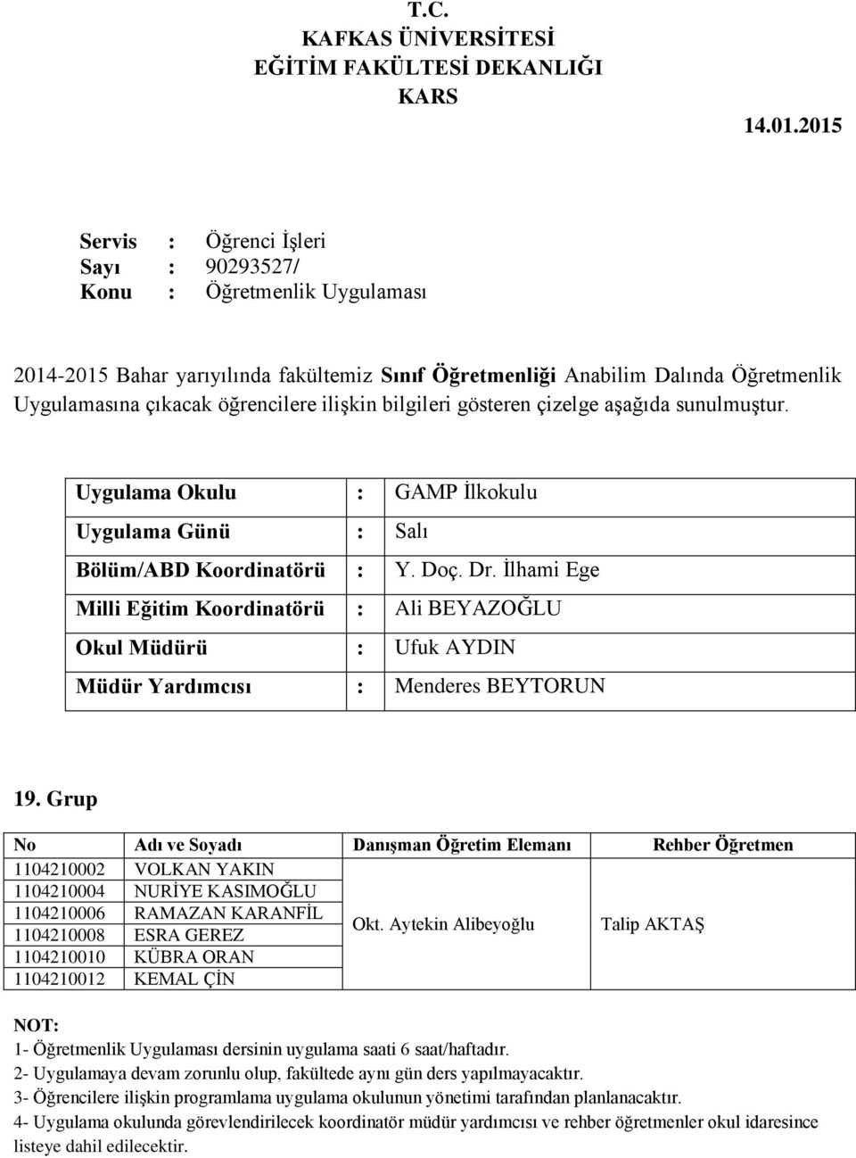 Grup 1104210002 VOLKAN YAKIN 1104210004 NURİYE KASIMOĞLU 1104210006