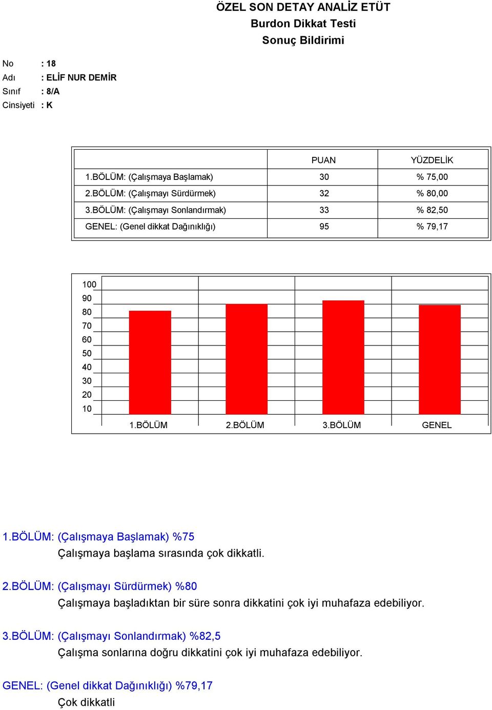 BÖLÜM: (Çalışmaya Başlamak) %75 2.BÖLÜM: (Çalışmayı Sürdürmek) % 3.