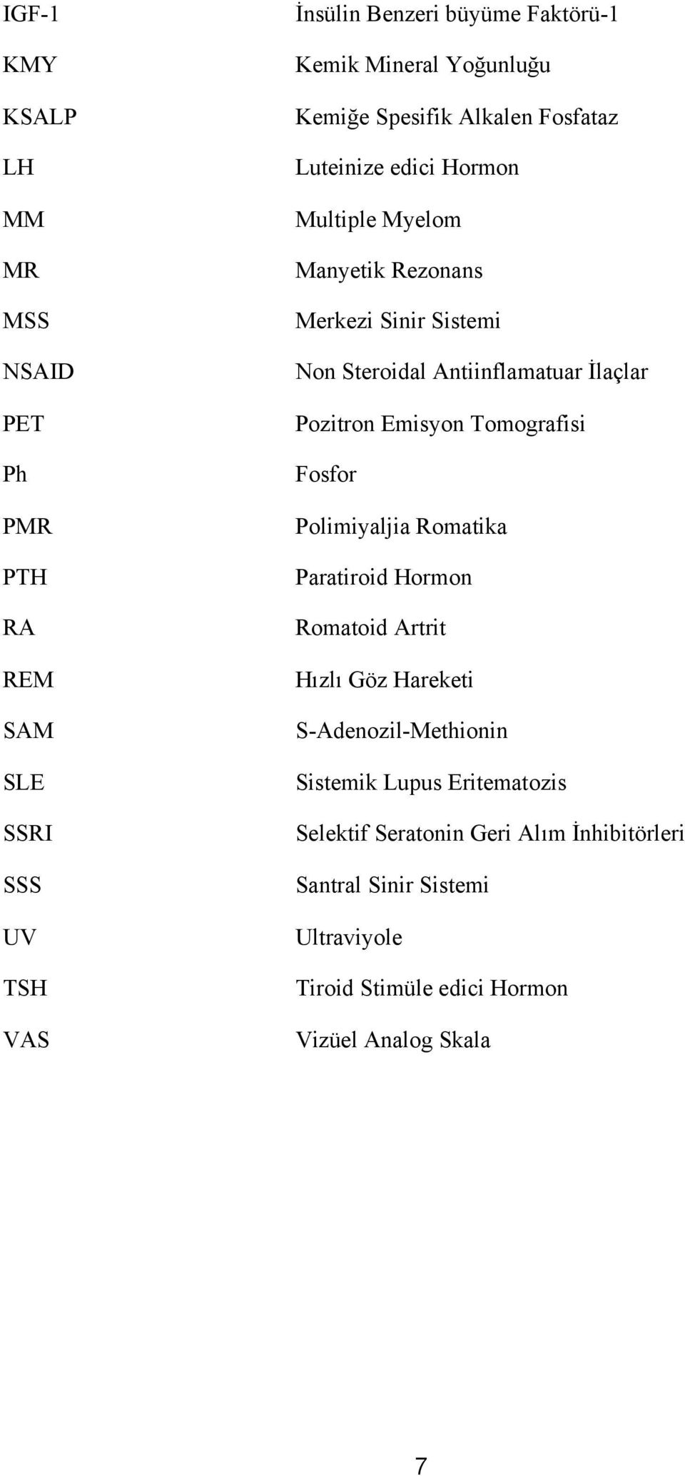 İlaçlar Pozitron Emisyon Tomografisi Fosfor Polimiyaljia Romatika Paratiroid Hormon Romatoid Artrit Hızlı Göz Hareketi S-Adenozil-Methionin