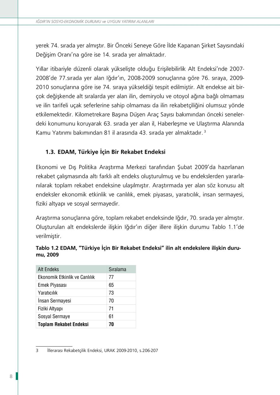 sıraya yükseldiği tespit edilmiştir.