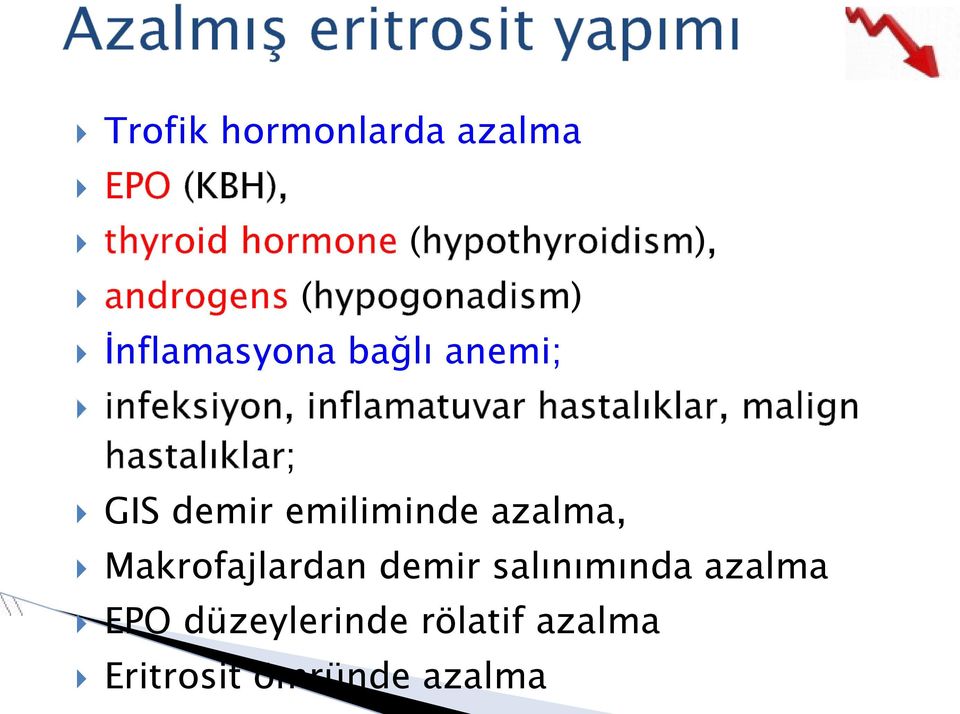 inflamatuvar hastalıklar, malign hastalıklar; GIS demir emiliminde azalma,