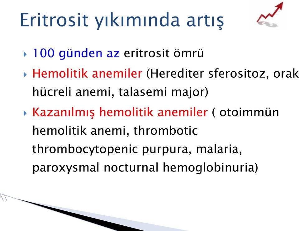 Kazanılmış hemolitik anemiler ( otoimmün hemolitik anemi, thrombotic
