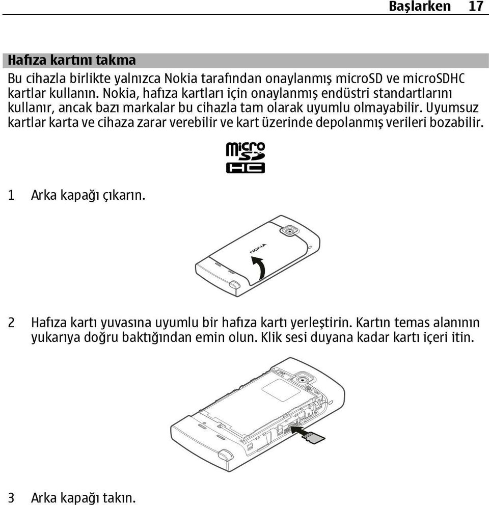 Uyumsuz kartlar karta ve cihaza zarar verebilir ve kart üzerinde depolanmış verileri bozabilir. 1 Arka kapağı çıkarın.