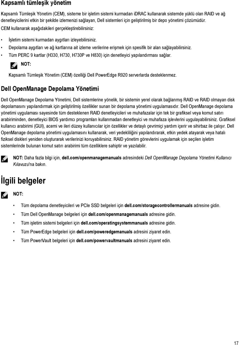 Depolama aygıtları ve ağ kartlarına ait izleme verilerine erişmek için spesifik bir alan sağlayabilirsiniz. Tüm PERC 9 kartlar (H330, H730, H730P ve H830) için denetleyici yapılandırması sağlar.