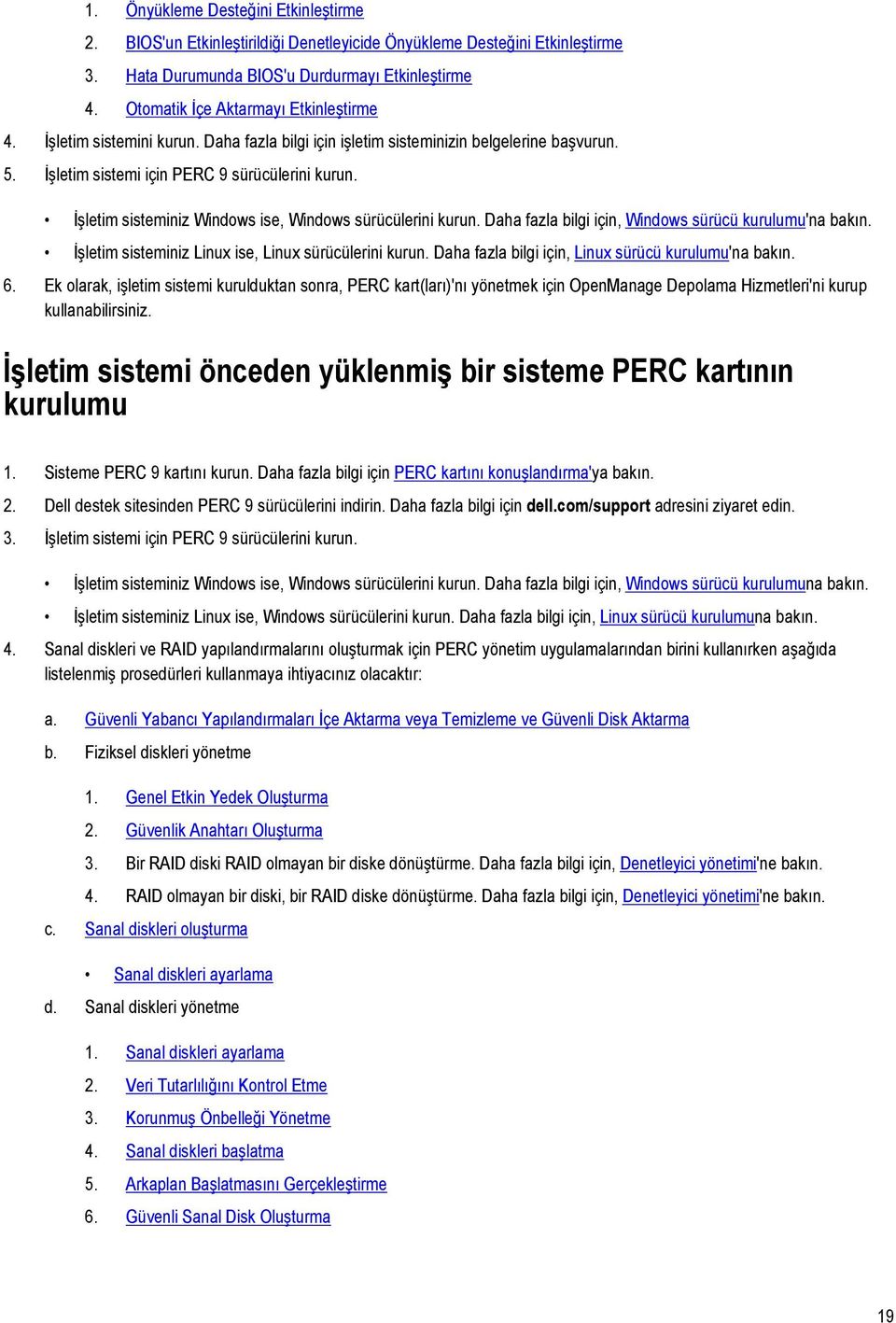 İşletim sisteminiz Windows ise, Windows sürücülerini kurun. Daha fazla bilgi için, Windows sürücü kurulumu'na bakın. İşletim sisteminiz Linux ise, Linux sürücülerini kurun.