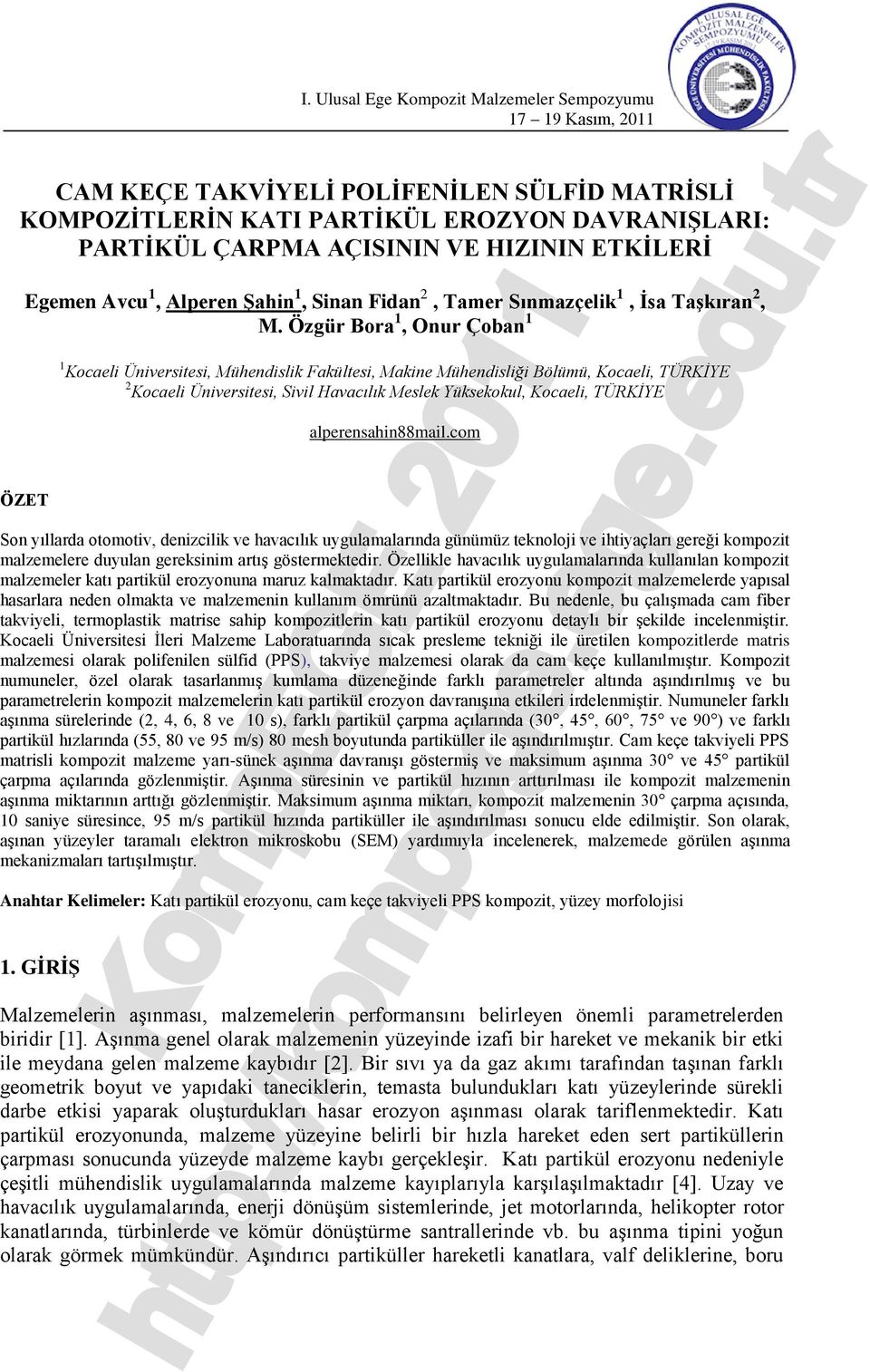 Özgür Bora 1, Onur Çoban 1 1 Kocaeli Üniversitesi, Mühendislik Fakültesi, Makine Mühendisliği Bölümü, Kocaeli, TÜRKİYE 2 Kocaeli Üniversitesi, Sivil Havacılık Meslek Yüksekokul, Kocaeli, TÜRKİYE